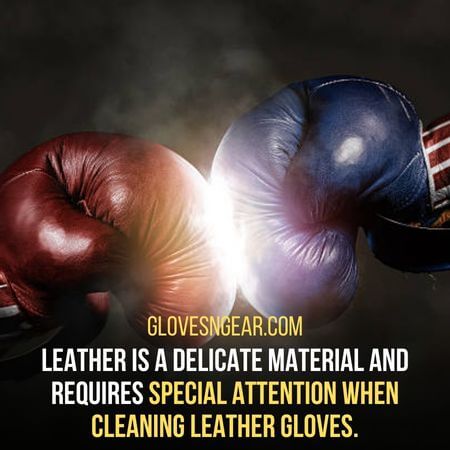 Special attention when cleaning leather gloves - how to clean leather boxing gloves